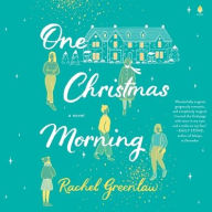 Title: One Christmas Morning: A Novel, Author: Rachel Greenlaw