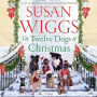 The Twelve Dogs of Christmas: A Novel