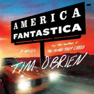 Title: America Fantastica: A Novel, Author: Tim O'Brien