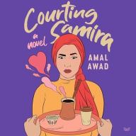 Title: Courting Samira: A Novel, Author: Amal Awad