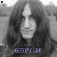 Title: My Effin' Life, Author: Geddy Lee