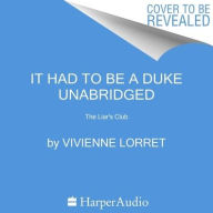 Title: It Had To Be a Duke: A Novel, Author: Vivienne Lorret