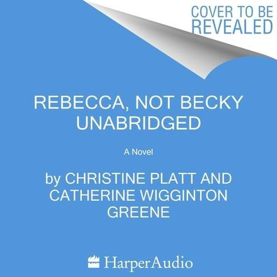Rebecca, Not Becky: A Novel