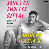 Title: Songs on Endless Repeat: Essays and Outtakes, Author: Anthony Veasna So