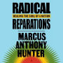 Radical Reparations: Healing the Soul of a Nation