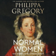 Title: Normal Women: Nine Hundred Years of Making History, Author: Philippa Gregory