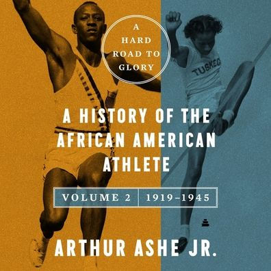 A Hard Road to Glory, Volume 2 (1919-1945): A History of the African-American Athlete