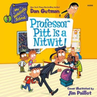 Title: My Weirdtastic School #3: Professor Pitt Is a Nitwit!, Author: Dan Gutman