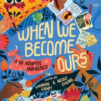 When We Become Ours: A YA Adoptee Anthology