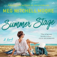 Title: Summer Stage: A Novel, Author: Meg Mitchell Moore