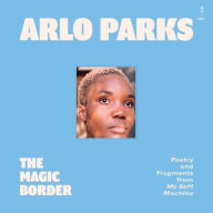 Title: The Magic Border, Author: Arlo Parks