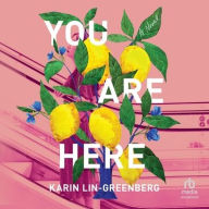Title: You Are Here: A Novel, Author: Karin Lin-Greenberg