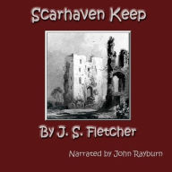 Title: Scarhaven Keep, Author: J S Fletcher