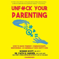 Title: Unf*ck Your Parenting, Author: Faith G. Harper PhD