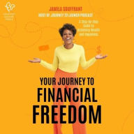 Title: Your Journey to Financial Freedom: A Step-by-Step Guide to Achieving Wealth and Happiness, Author: Jamila Souffrant