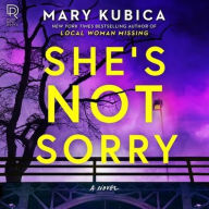 Title: She's Not Sorry, Author: Mary Kubica