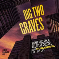 Title: Dig Two Graves: A Mike Hammer Novel, Author: Mickey Spillane