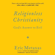 Religionless Christianity: God's Answer to Evil