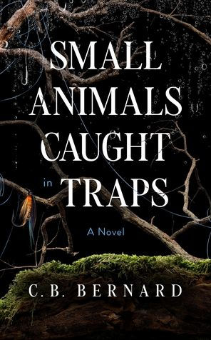 Small Animals Caught Traps: A Novel