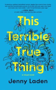 Title: This Terrible True Thing: A Visual Novel, Author: Jenny Laden
