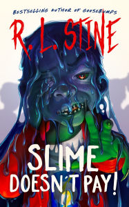 Title: Slime Doesn't Pay!, Author: R. L. Stine