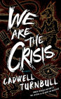 We Are the Crisis: A Novel