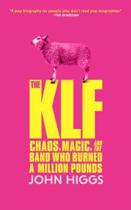 Ebook for mobiles free download The KLF: Chaos, Magic, and the Band Who Burned a Million Pounds 9798212877954 (English literature) by John Higgs PDF RTF
