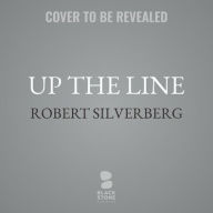 Title: Up the Line, Author: Robert Silverberg