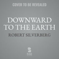 Title: Downward to the Earth, Author: Robert Silverberg