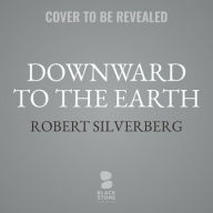 Downward to the Earth