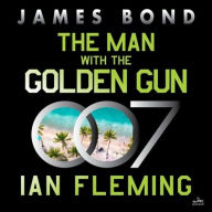 Title: The Man with the Golden Gun: A James Bond Novel, Author: Ian Fleming
