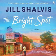 Title: The Bright Spot: A Novel, Author: Jill Shalvis