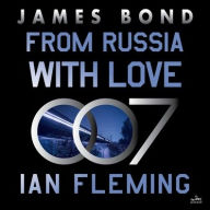 Title: From Russia with Love: A James Bond Novel, Author: Ian Fleming