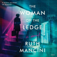 Title: The Woman on the Ledge: A Novel, Author: Ruth Mancini