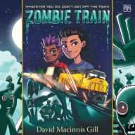 Title: Zombie Train, Author: David Macinnis Gill