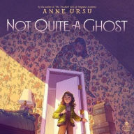 Title: Not Quite a Ghost, Author: Anne Ursu