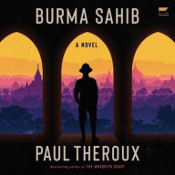 Title: Burma Sahib: A Novel, Author: Paul Theroux