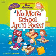 Title: My Weird School Special: No More School, April Fools!, Author: Dan Gutman