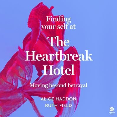 Finding Your Self at the Heartbreak Hotel: Moving Beyond Betrayal