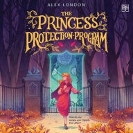 Title: The Princess Protection Program, Author: Alex London