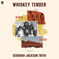 Title: Whiskey Tender: A Memoir, Author: Deborah Jackson Taffa