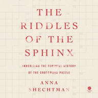 Title: The Riddles of the Sphinx: Inheriting the Feminist History of the Crossword Puzzle, Author: Anna Shechtman