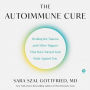 The Autoimmune Cure: Healing the Trauma and Other Triggers That Have Turned Your Body Against You