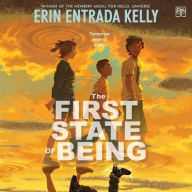 Title: The First State of Being, Author: Erin Entrada Kelly
