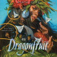 Title: Dragonfruit, Author: Makiia Lucier