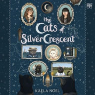 Title: The Cats of Silver Crescent, Author: Kaela Noel