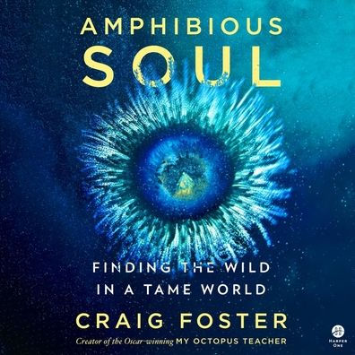 Amphibious Soul: Finding the Wild in a Tame World