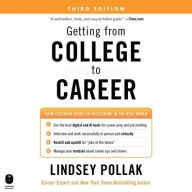 Title: Getting from College to Career Third Edition: Your Essential Guide to Succeeding in the Real World, Author: Lindsey Pollak