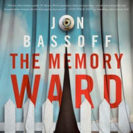 Title: The Memory Ward, Author: Jon Bassoff