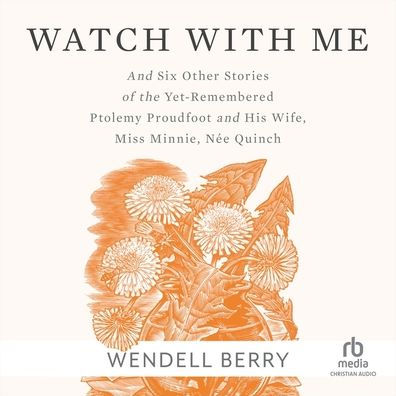 Watch With Me: and Six Other Stories of the Yet-Remembered Ptolemy Proudfoot and His Wife, Miss Minnie, Née Quinch